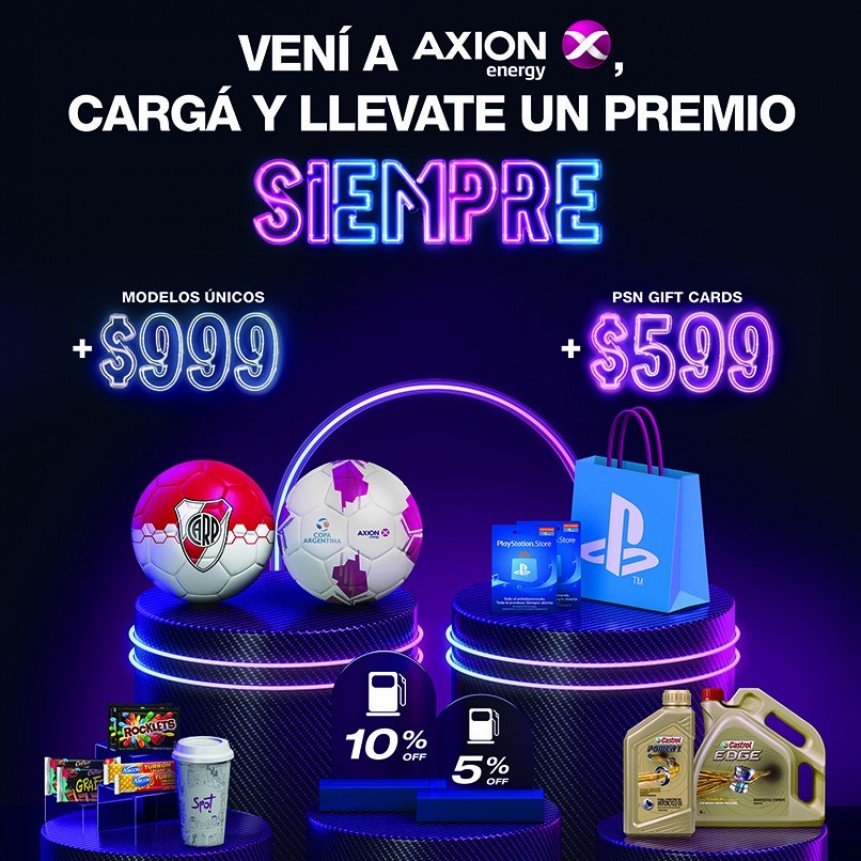 AXION ENERGY PRESENTA UNA PROMO INCREÍBLE  ¡EN LA QUE VAYAS ADONDE VAYAS TE LLEVÁS UN PREMIO SIEMPRE!