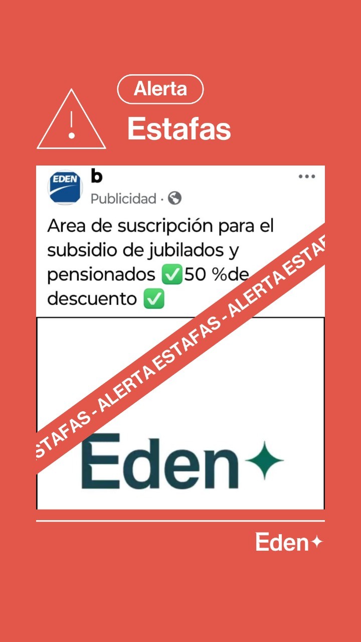 ESTAFAS EN NOMBRE DE EDEN: LA EMPRESA BRINDA RECOMENDACIONES PARA IDENTIFICAR EL FRAUDE Y NO CAER EN LA TRAMPA