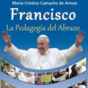 "Francisco. La pedagog&iacute;a del abrazo" un libro de Cristina Camacho 