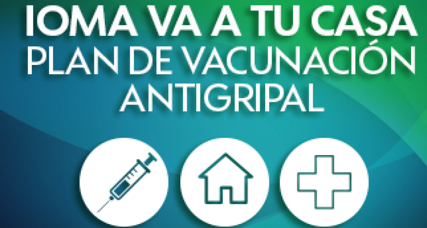 Plan de vacunaci&oacute;n antigripal de IOMA VA A TU CASA