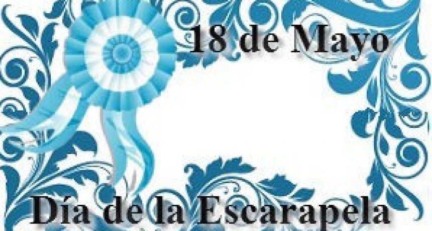 Hoy 18 de mayo es el D&iacute;a de la Escarapela