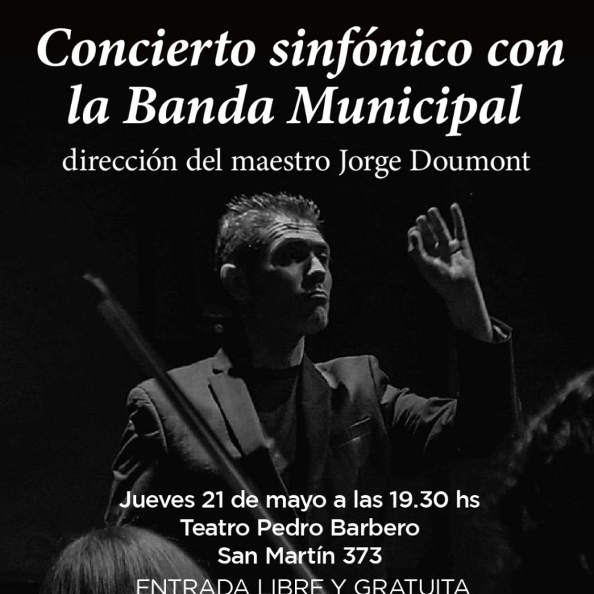 Bajo la direcci&oacute;n de Jorge Doumont, la Banda Municipal realizar&aacute; un concierto sinf&oacute;nico en el Pedro Barbero