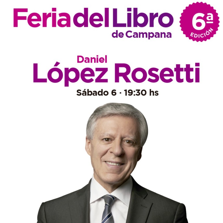 El Dr. Daniel L&oacute;pez Rosetti compartir&aacute; su &uacute;ltima obra en la Feria del Libro de Campana