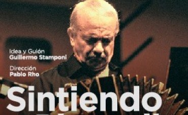 Ya se pueden retirar las entradas para el mediometraje &ldquo;Sintiendo a Piazzolla&rdquo;   