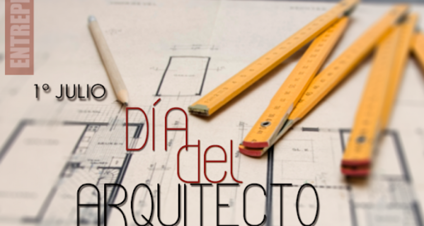 1º de Julio : ¿Por qué se celebra hoy el día del arquitecto en la Argentina?