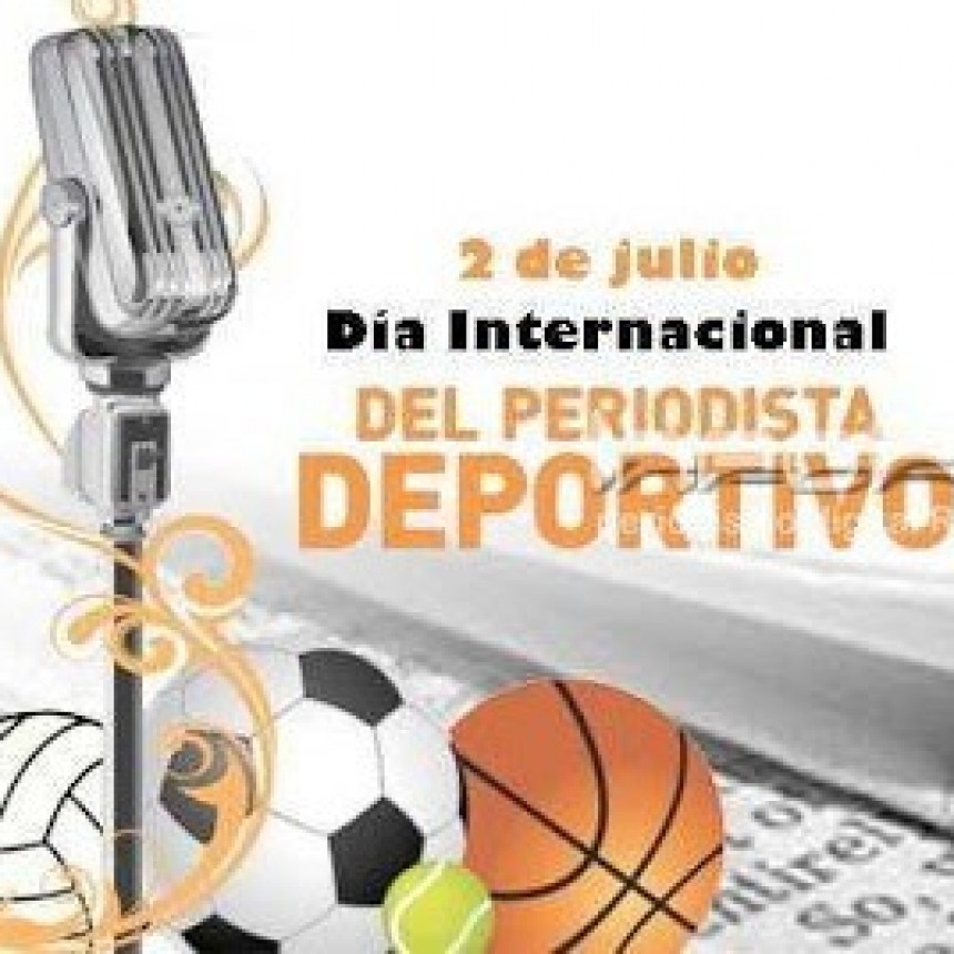 2 DE JULIO : Día Internacional del Periodista Deportivo