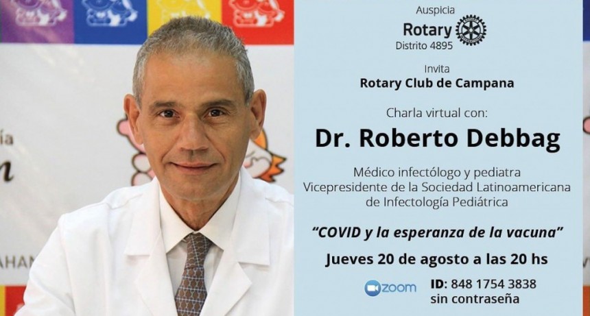 ROTARY CLUB CAMPANA : INVITA CHARLA VIRTUAL CON EL DOCTOR ROBERTO DEBBAG
