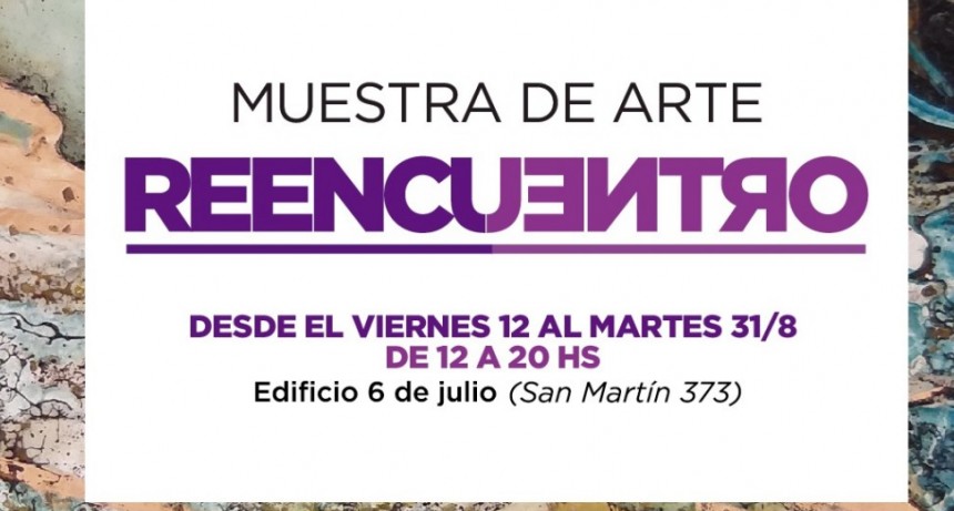  Se inauguró la muestra de arte “Reencuentro” 