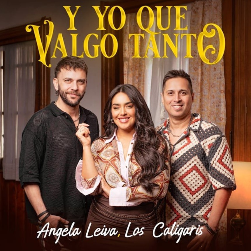 ANGELA LEIVA SE UNE A LOS CALIGARIS EN  &ldquo;Y YO QUE VALGO TANTO&rdquo;