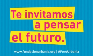 La Fundaci&oacute;n Urbania desarrollara su primer foro comunitario bajo el lema &ldquo;Pensar en Futuro
