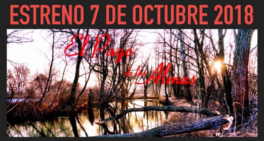 LA PELICULA "EL PAGO DE LAS ALMAS"  SE ESTRENA EN CAMPANA Y ZARATE