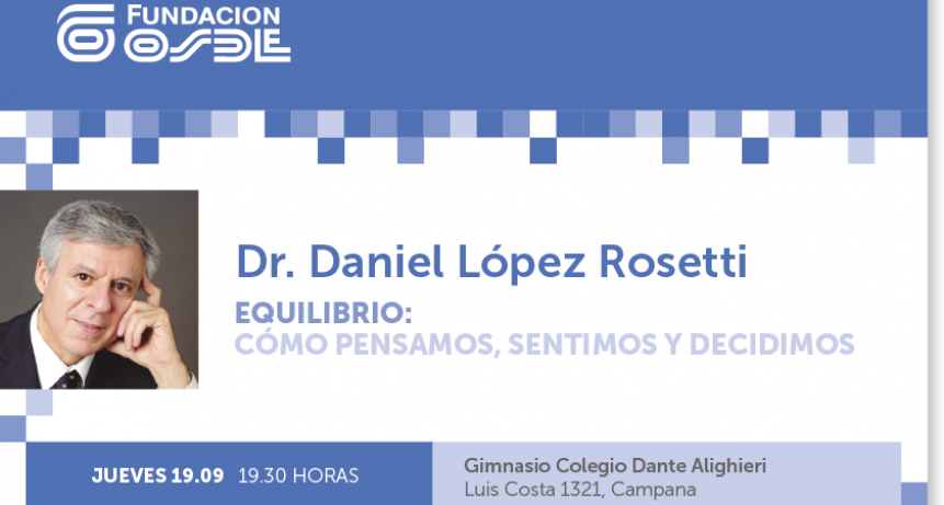 El Doctor Daniel L&oacute;pez Rosetti brindar&aacute; una Charla en el S.U.M de la Dante Alighieri