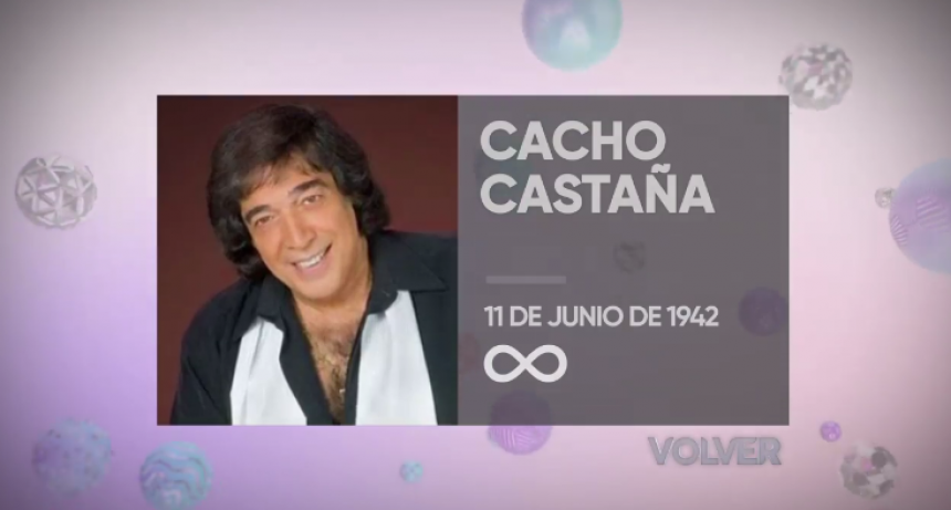 PROGRAMACI&Oacute;N ESPECIAL:  Homenaje a Cacho Casta&ntilde;a por  Canal Volver 