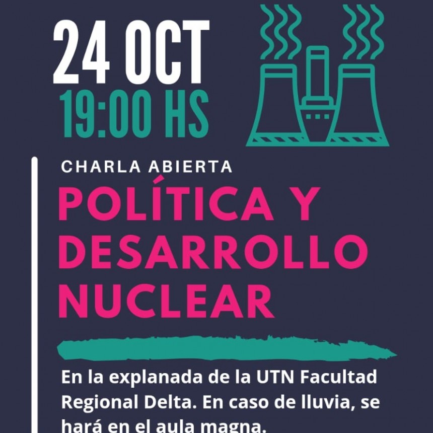 Jornada de visibilización CHARLA ABIERTA “POLITICA Y DESARROLLO NUCLEAR” EN LA EXPLANADA DE LA UTN FACULTAD REGIONAL DELTA