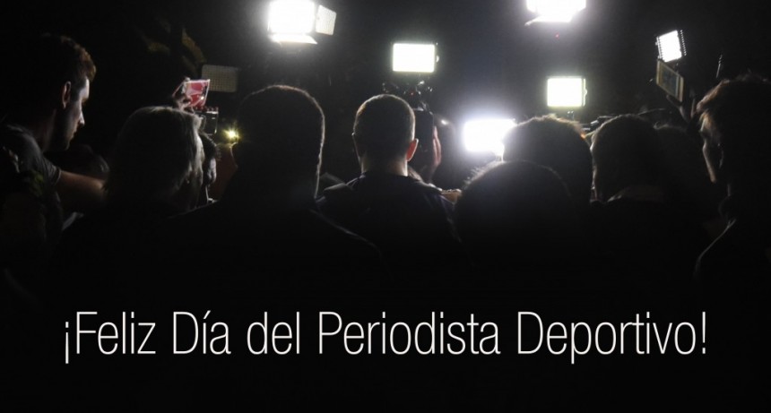 &iexcl;Feliz D&iacute;a del Periodista Deportivo!