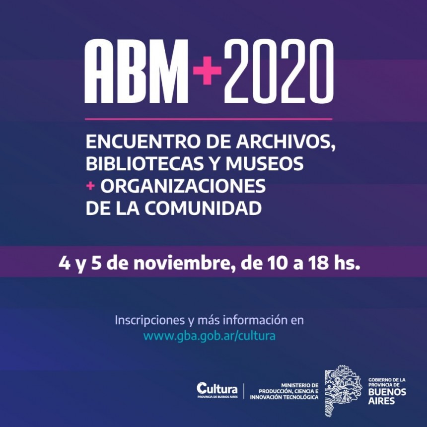 La Provincia de BuenosAires inicia ABM+2020, Encuentro de Archivos,Bibliotecas,Museos y OrganizacionesdelaComunidad