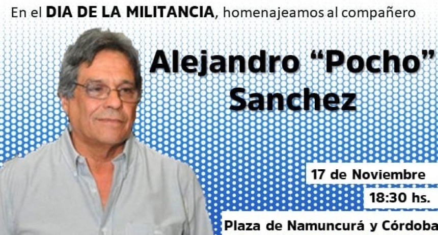 Se realiza hoy el homenaje a “Pocho” Sánchez  en el Día de la Militancia