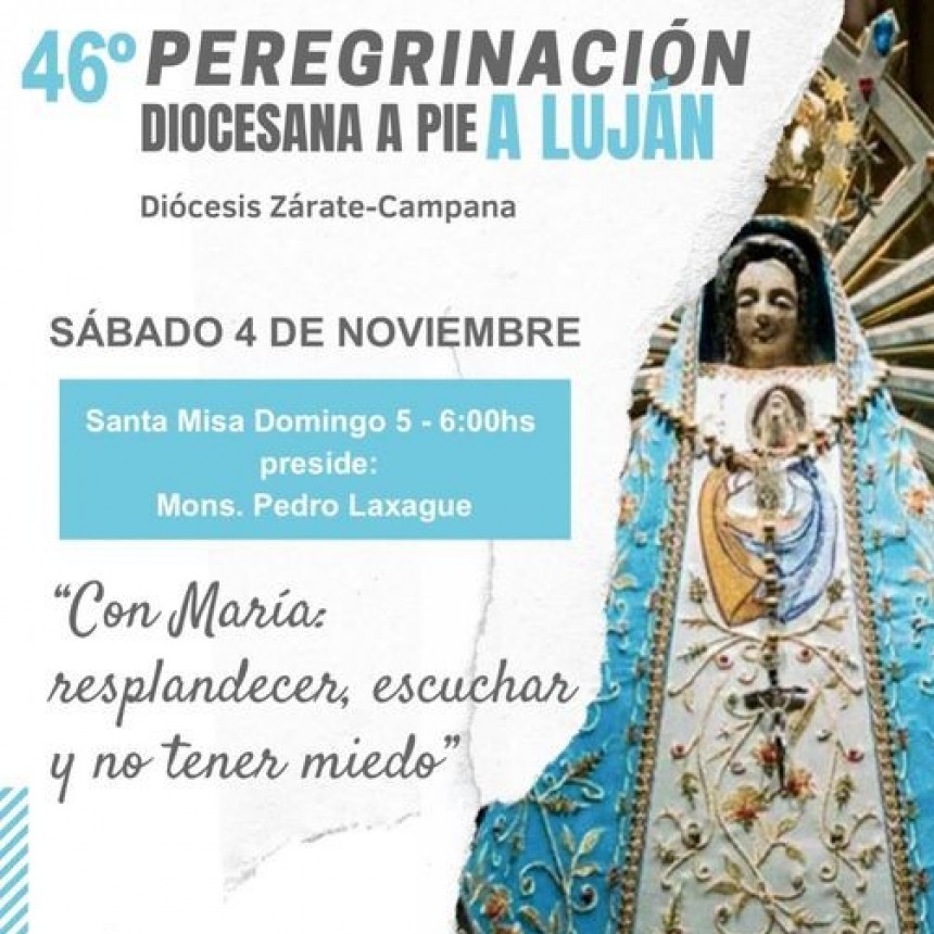 Sábado 4 de Noviembre : 46º Peregrinación a Luján del Pueblo de Dios de Zárate- Campana