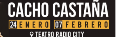 Cacho Casta&ntilde;a en Mar del Plata el 24 de enero y el 7 de Febrero